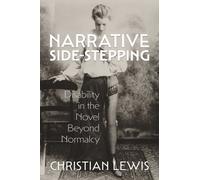 Narrative Side-Stepping : Disability in the Novel Beyond Normalcy
