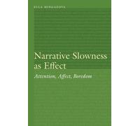 Narrative Slowness As Effect : Attention, Affect, Boredom