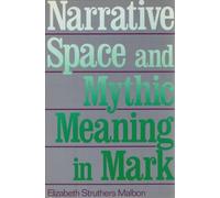 Narrative Space and Mythic Meaning in Mark
