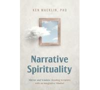 Narrative Spirituality: Mirror and Window: Reading Scripture with an Integrative Mindset.