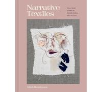 Narrative Textiles : Tell your story in mixed media and stitch
