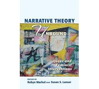 Narrative Theory Unbound: Queer and Feminist Interventions (Theory and Interpretation of Narrative)