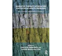 Narrative Therapy Approaches for Physical Health Problems by Lincoln Simmonds