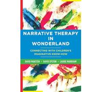 Narrative Therapy in Wonderland: Connecting with Children's Imaginative Know-How