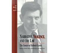 Narrative, Violence, and the Law: The Essays of Robert Cover (Law, Meaning, and Violence)