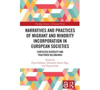 Narratives and Practices of Migrant and Minority Incorporation in European Societies : Contested Diversity and Fractured Belongings