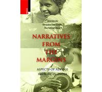 Narratives from the Margins: Aspects of Adivasi History in India