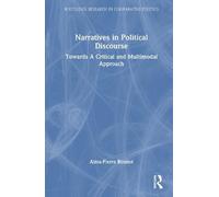 Narratives in Political Discourse: Towards A Critical and Multimodal Approach (Routledge Research in Comparative Politics)