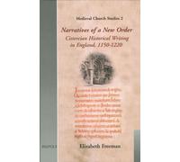 Narratives of a New Order: Cistercian Historical Writing in England, 1150-1220 (Medieval church studies)