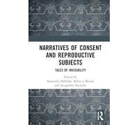 Narratives of Consent and Reproductive Subjects: Tales of Invisibility