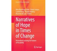 Narratives of Hope in Times of Change: Networked Learning for Futures of Possibility (Research in Networked Learning)