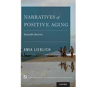Narratives of Positive Aging: Seaside Stories (Explorations in Narrative Psychology)