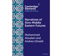 Narratives of Sino-Middle Eastern Futures : In the Eye of the Beholder