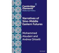 Narratives of Sino-Middle Eastern Futures: In the Eye of the Beholder (Elements in Middle East Politics)