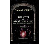 Narratives of Sorcery and Magic, from the Most Authentic Sources: Volume 1