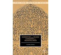 Narratives of the Islamic Conquest from Medieval Spain (The New Middle Ages)