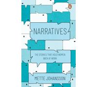 Narratives: The Stories that Hold Women Back at Work