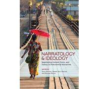 Narratology and Ideology: Negotiating Context, Form, and Theory in Postcolonial Narratives (Theory Interpretation Narrativ)