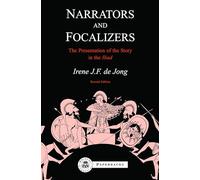 Narrators and Focalizers: The Presentation of the Story in the Iliad (BCP Paperback S.)