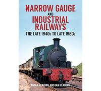 Narrow Gauge and Industrial Railways: The Late 1940s to Late 1960s