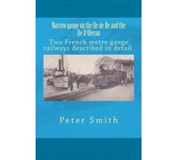 Narrow Gauge on the Ile de Re: The metre gauge railway described & illustrated.
