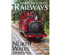 Narrow Gauge Railways of North Wales