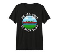 Narrowboat, We All Need to Slow Down, Canal Boat Premium T-Shirt