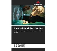 Narrowing of the urethra: Iatrogenesis, pathogenetic mechanisms, buccal plastic surgery