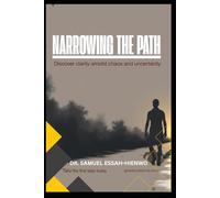 Narrowing the Path: Discover Clarity Amidst Chaos and Uncertainty