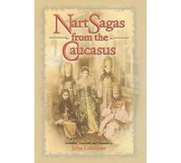 Nart Sagas from the Caucasus - Myths and Legends from the Circassians, Abazas, Abkhaz, and Ubykhs