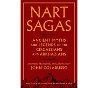 Nart Sagas : Ancient Myths and Legends of the Circassians and Abkhazians