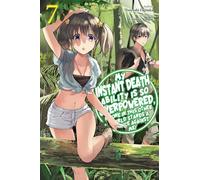 Naruse, Chisato - My Instant Death Ability Is So Overpowered, No One in This Other World Stands a Chance Against Me!,: 7 (DEATH ABILITY OVERPOWERED NO ONE STAND CHANCE LN SC)