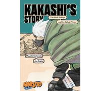 Naruto: Kakashi's Story-The Sixth Hokage and the Failed Prince: (Naruto Novels)