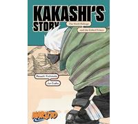 Naruto: Kakashi's Story-The Sixth Hokage and the Failed Prince: (Naruto Novels)