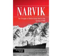 Narvik: The Struggle of Battle Group Dietl in the Spring of 1940 (Die Wehrmacht im Kampf)