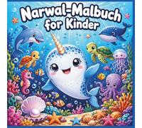 Narwal-Malbuch für Kinder: 50+ süße Narwal-Ausmalbilder | Das magische Unterwasser-Malbuch mit großen Motiven | Perfekt für Kinder von 4-8 Jahren