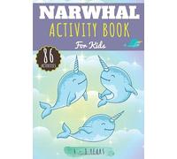 Narwhal: Activity Book For Kids 4-8 Years | 86 Cute Activities, Games and Puzzles to Learn with fun on Unique Narwhals, The Unicorn of the Sea, Magic ... | Coloring, Maze, Word Search & more.