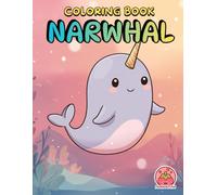 Narwhal Coloring Book: Dive Into a World of Sea Magic (Coloring Book Bold & Easy for Adults and Kids)