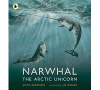 Narwhal: The Arctic Unicorn: (Nature Storybooks)