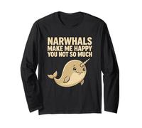 Narwhals Make Me Happy You Not So Much Long Sleeve T-Shirt