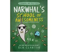 Narwhal's School of Awesomeness (A Narwhal and Jelly Book #6) by Ben Clanton (En