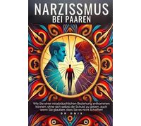 NARZISSMUS BEI PAAREN: Wie Sie einer missbräuchlichen Beziehung entkommen können, ohne sich selbst die Schuld zu geben, auch wenn Sie glauben, dass ... highly sensitive person, selbstachtung)