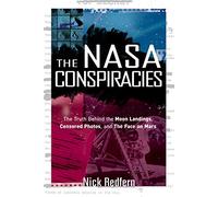 NASA Conspiracies: The Truth Behind the Moon Landings, Censored Photos, and the Face on Mars