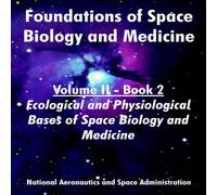 NASA Foundations of Space Biology & Medicine: Volume II - Book 2 NASA Multicolor