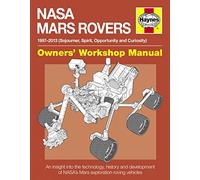 NASA Mars Rovers Manual: An insight into the technology, history and development of NASA's Mars exploration roving vehicles (Owners' Workshop Manual)