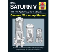 NASA Saturn V Owners' Workshop Manual : 1967-1973 (Apollo 4 to Apollo 17 & Skylab)