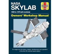 NASA Skylab Owners' Workshop Manual: 1969 to 1979 (all models) - An insight into the history, design, development and operation of the first US manned space station (Haynes Manuals)