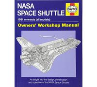 NASA Space Shuttle Owners' Workshop Manual : An insight into the design, construction and operation of the NASA Space Shuttle