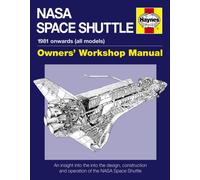 NASA Space Shuttle Owners' Workshop Manual : An insight into the design, construction and operation of the NASA Space Shuttle