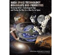 NASA Space Technology Roadmaps and Priorities : Restoring NASA's Technological Edge and Paving the Way for a New Era in Space